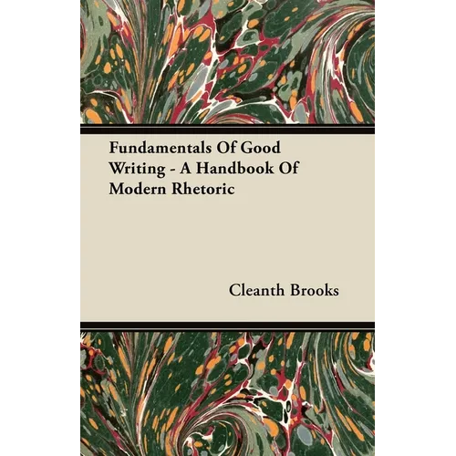 Fundamentals of Good Writing - A Handbook of Modern Rhetoric - Hardcover