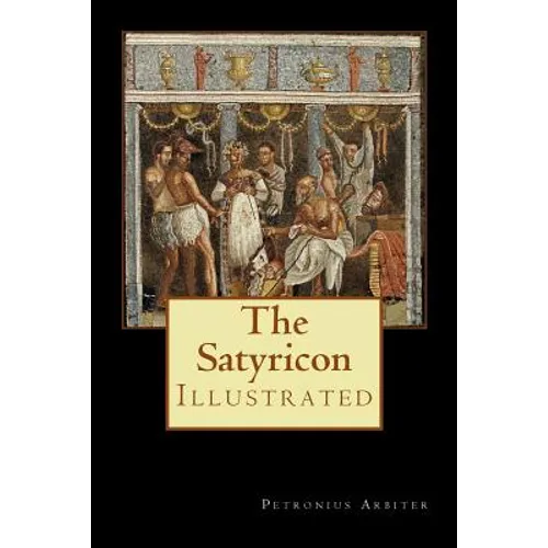The Satyricon: Illustrated - Paperback