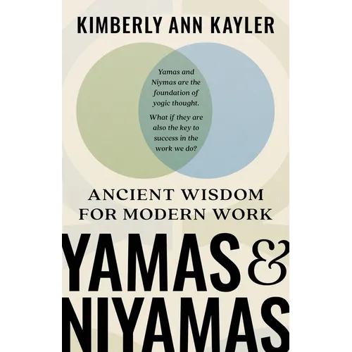 Yamas and Niyamas: Ancient Wisdom for Modern Work - Paperback