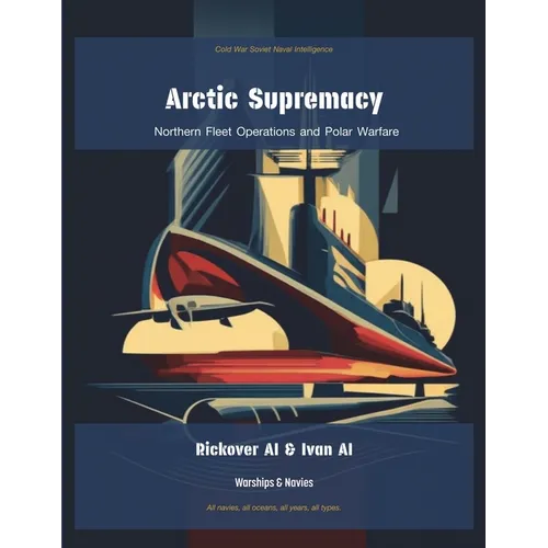 Arctic Supremacy: Northern Fleet Operations and Polar Warfare - Paperback