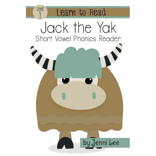 Jack the Yak: A Learn to Read Short Vowel Phonics Book for Beginning Readers: Level 1 Easy Phonics for Ages 3-6 - Paperback