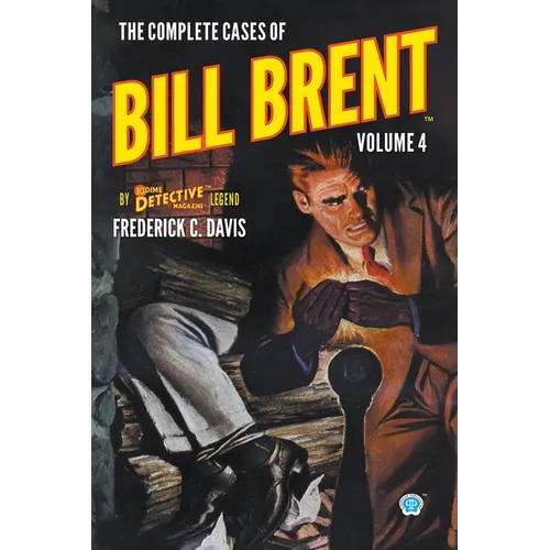 The Complete Cases of Bill Brent, Volume 4 - Paperback