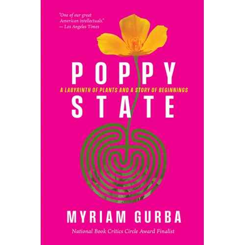 Poppy State: A Labyrinth of Plants and a Story of Beginnings - Hardcover