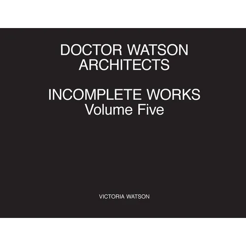 Doctor Watson Architects Incomplete Works Volume Five - Paperback