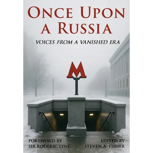 Once Upon a Russia: Voices From a Vanished Era - Hardcover