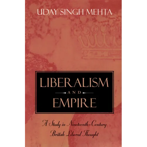 Liberalism and Empire: A Study in Nineteenth-Century British Liberal Thought - Paperback