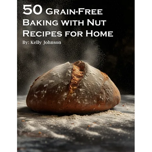 50 Grain-Free Baking with Nut Recipes for Home - Paperback