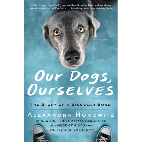 Our Dogs, Ourselves: The Story of a Singular Bond - Paperback