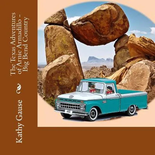 The Texas Adventures of Arnie Armadillo - Big Bend Country - Paperback