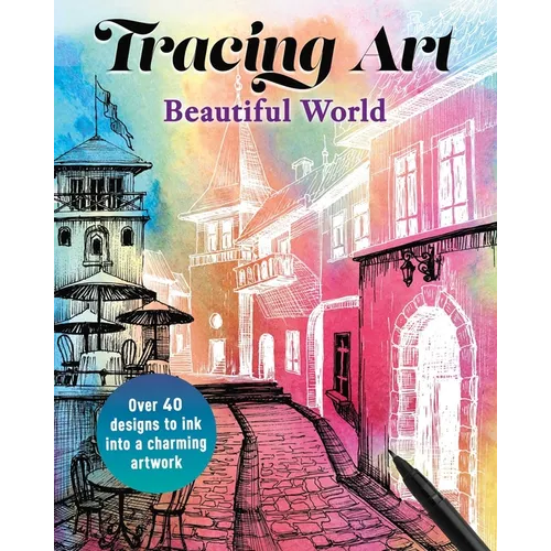 Tracing Art: Beautiful World: Over 40 Designs to Ink Into a Charming Artwork - Paperback