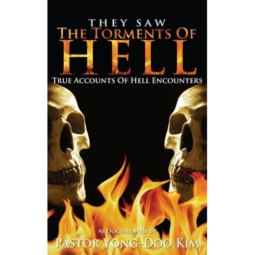 They Saw the Torments of Hell: True Accounts of Hell Encounters - Paperback
