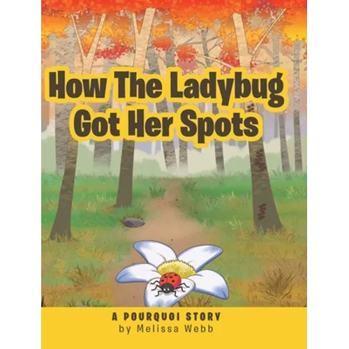 How The Ladybug Got Her Spots: A Pourquoi Story - Hardcover