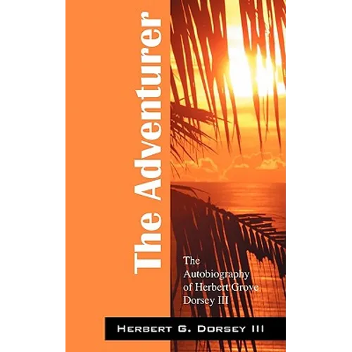 The Adventurer: The Autobiography of Herbert Grove Dorsey III - Paperback