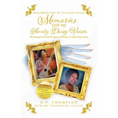 Memories with my Aunty Daisy Voisin: My Younger Years with the Queen of Parang, my Aunty Daisy Voisin - Paperback