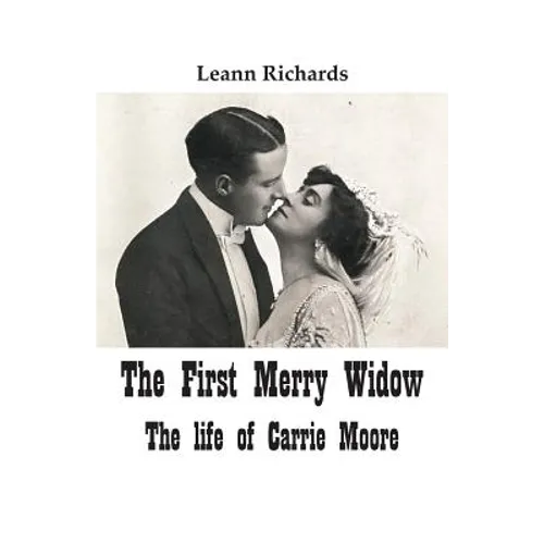 The First Merry Widow: The Life of Carrie Moore - Paperback