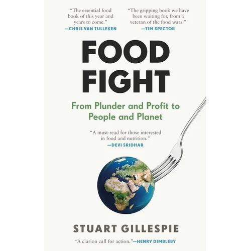 Food Fight: From Plunder and Profit to People and Planet - Hardcover
