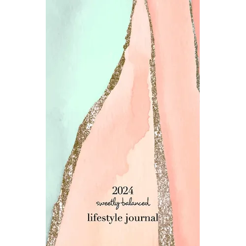 2024 Sweetly Balanced Lifestyle Journal: A bullet journal to help you create a sweet balance in life - Paperback