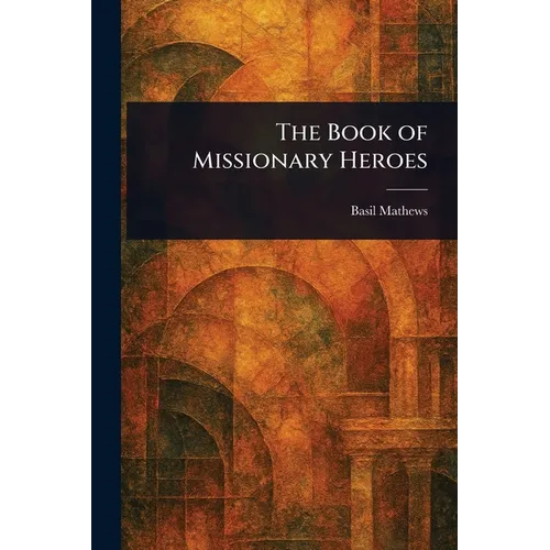 The Book of Missionary Heroes - Paperback
