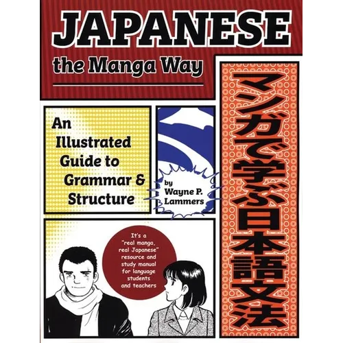 Japanese the Manga Way: An Illustrated Guide to Grammar and Structure - Paperback