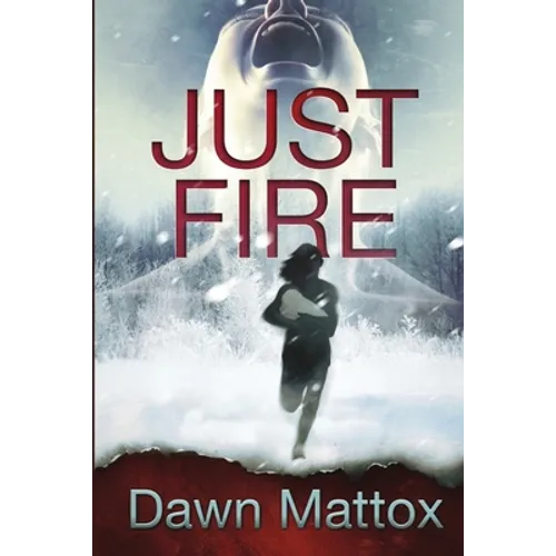 Just Fire: A Burning Suspense Thriller - Paperback