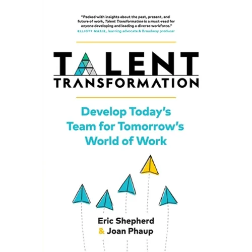 Talent Transformation: Develop Today's Team for Tomorrow's World of Work - Paperback