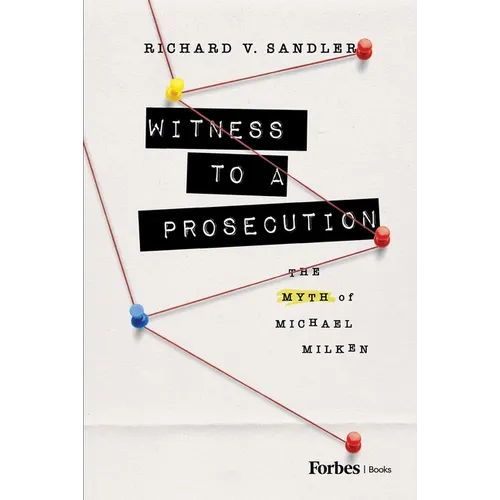 Witness to a Prosecution: The Myth of Michael Milken - Hardcover
