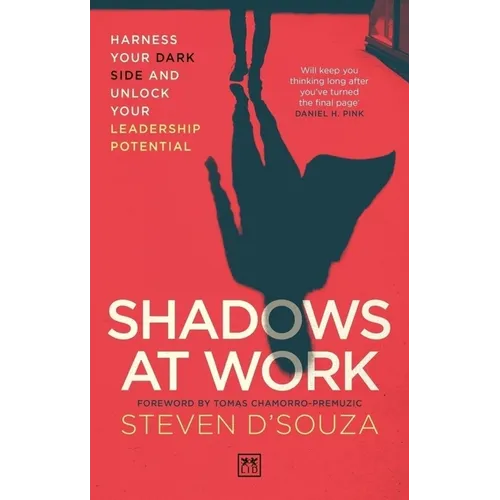 Shadows at Work: Harness Your Dark Side and Unlock Your Leadership Potential - Paperback