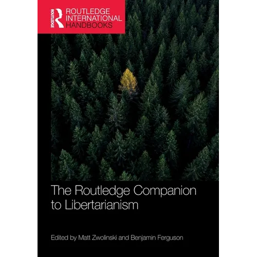 The Routledge Companion to Libertarianism