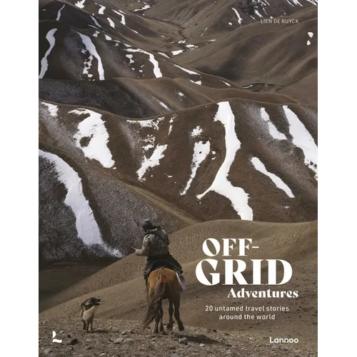 Off-Grid Adventures: 20 Untamed Travel Stories Around the World - Hardcover