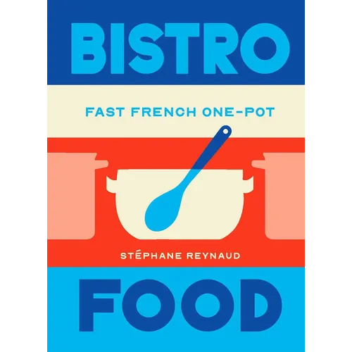Bistro Food: Fast French One-Pot - Hardcover