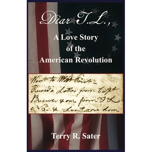 Dear T.L., A Love Story of the American Revolution - Paperback
