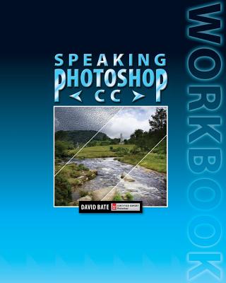 Speaking Photoshop CC Workbook - Paperback