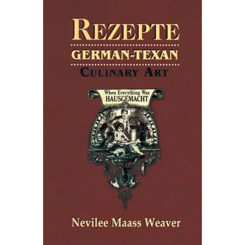 Rezepte: German-Texan Culinary Art - Paperback