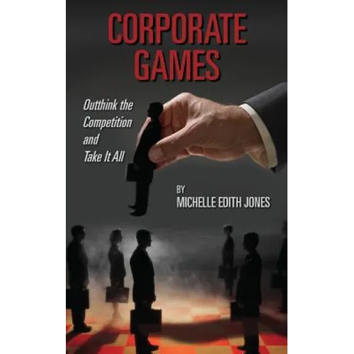Corporate Games: Outthink the Competition and Take It All - Paperback