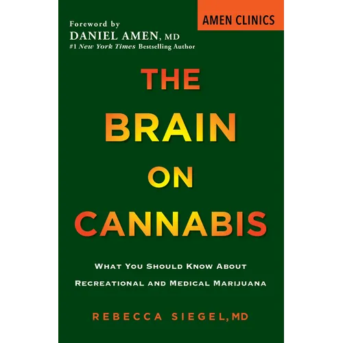 The Brain on Cannabis: What You Should Know about Recreational and Medical Marijuana - Paperback