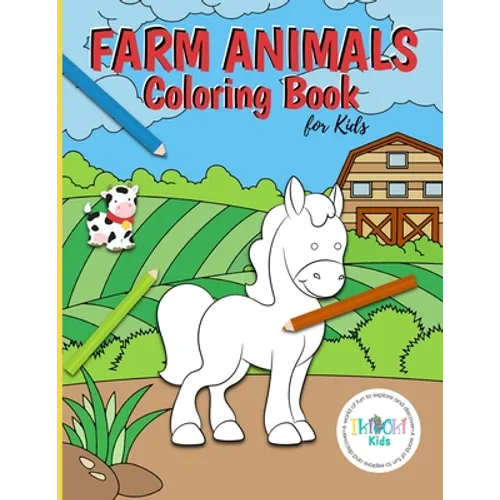 Farm Animals Coloring Book for Kids: A fun coloring activity book to help develop creativity and assist in the development of fine motor skills. Your - Paperback