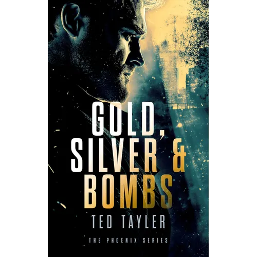 Gold, Silver and Bombs: The Phoenix Series - Book 2 - Paperback