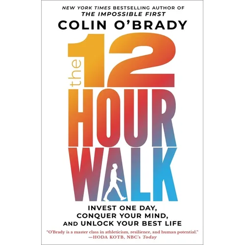 The 12-Hour Walk: Invest One Day, Conquer Your Mind, and Unlock Your Best Life - Hardcover