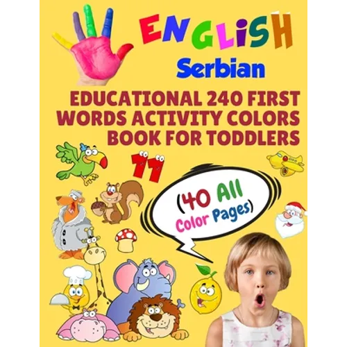 English Serbian Educational 240 First Words Activity Colors Book for Toddlers (40 All Color Pages): New childrens learning cards for preschool kinderg - Paperback
