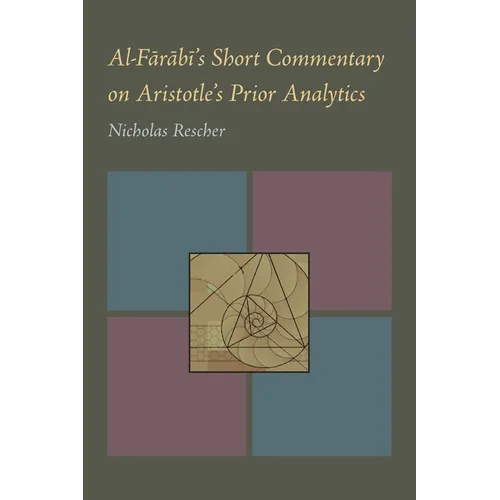 Al-Farabi's Short Commentary on Aristotle's Prior Analytics - Paperback