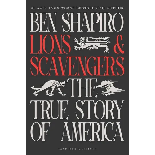 Lions and Scavengers: The True Story of America (and Her Critics)