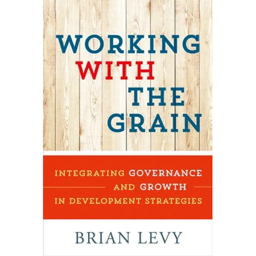 Working with the Grain: Integrating Governance and Growth in Development Strategies - Paperback