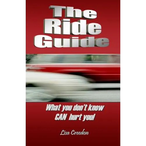 The Ride Guide: What you don't know CAN hurt you! - Paperback