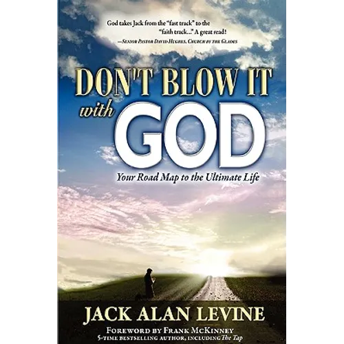 Don't Blow It with God: Your Road Map to the Ultimate Life - Hardcover