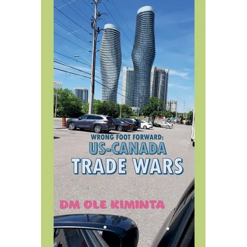 Wrong foot forward: US-Canada trade wars - Paperback