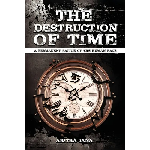 The Destruction of Time: A permanent Battle of The Human Race - Paperback