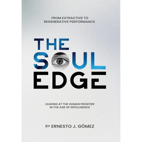 The Soul Edge: Leading at the Human Frontier in the Age of Intelligence - Hardcover