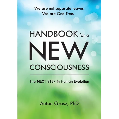 Handbook For A New Consciousness: The Next Step In Human Evolution - Paperback