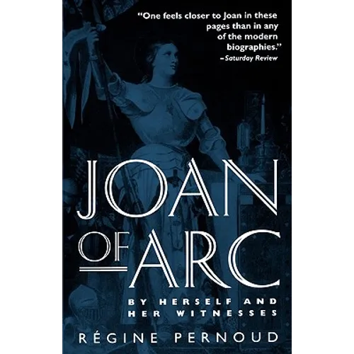 Joan of Arc: By Herself and Her Witnesses - Paperback
