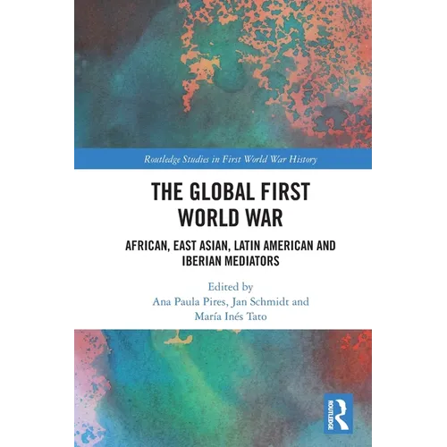 The Global First World War: African, East Asian, Latin American and Iberian Mediators - Paperback